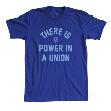 There Is Power In A Union Tee